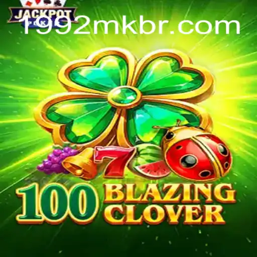 Discover the Thrills of 100BlazingClover: An Engaging Experience at 1992MK.COM